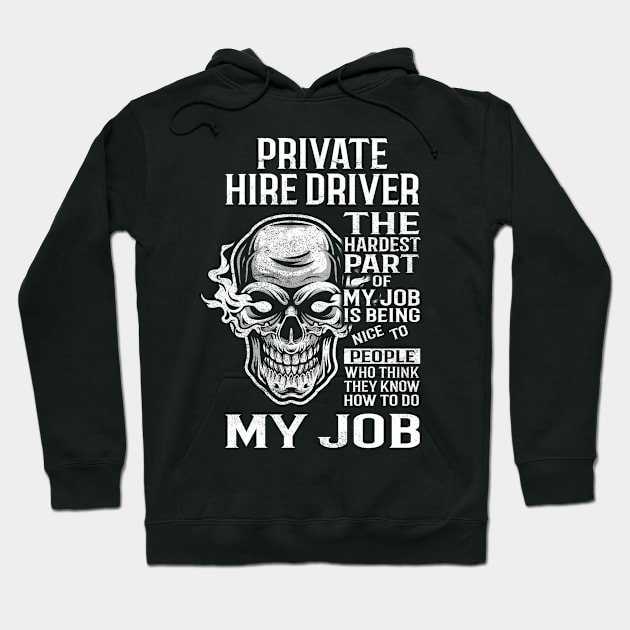 Private Hire Driver T Shirt - The Hardest Part Gift Item Tee Hoodie by candicekeely6155